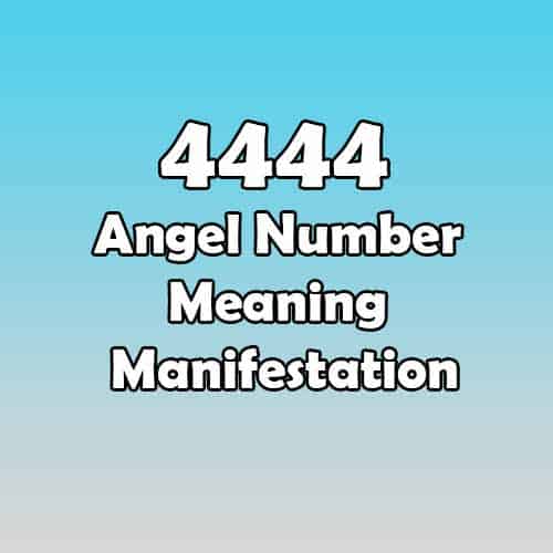 4444 Angel Number Meaning Manifestation