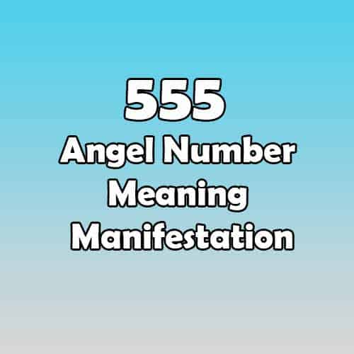 555 Angel Number Meaning Manifestation